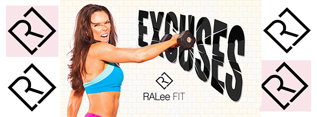 RALee FIT — No Excuses